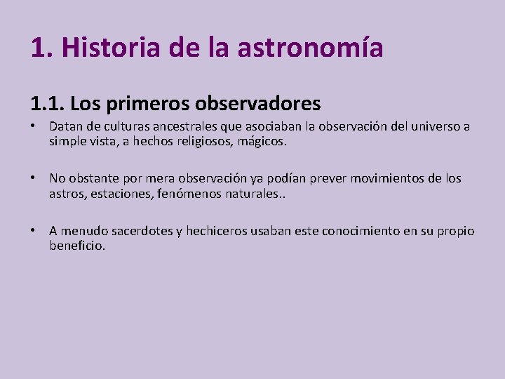 1. Historia de la astronomía 1. 1. Los primeros observadores • Datan de culturas