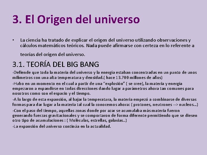 3. El Origen del universo • La ciencia ha tratado de explicar el origen