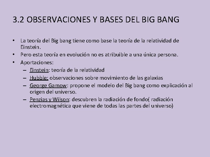 3. 2 OBSERVACIONES Y BASES DEL BIG BANG • La teoría del Big bang