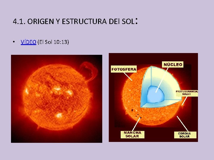 4. 1. ORIGEN Y ESTRUCTURA DEl SOL: • VÍDEO (El Sol 10: 13) 