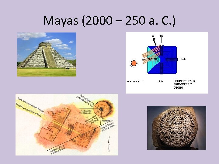 Mayas (2000 – 250 a. C. ) 
