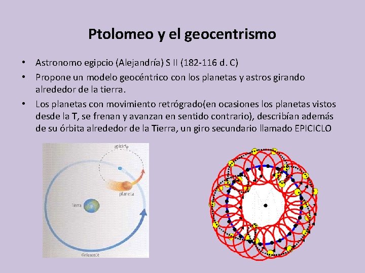 Ptolomeo y el geocentrismo • Astronomo egipcio (Alejandría) S II (182 -116 d. C)