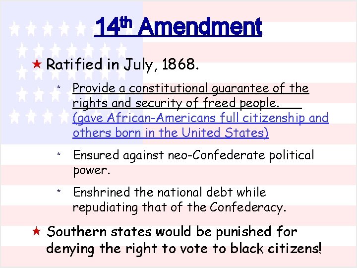 th 14 Amendment « Ratified in July, 1868. * Provide a constitutional guarantee of