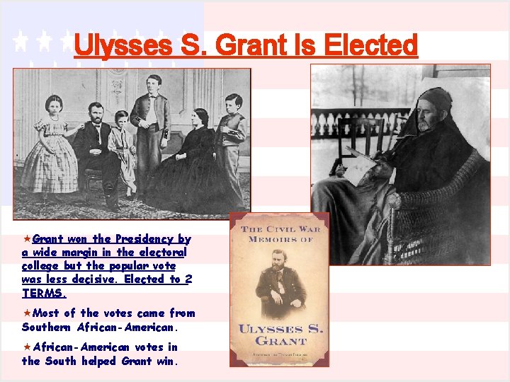 Ulysses S. Grant Is Elected «Grant won the Presidency by a wide margin in