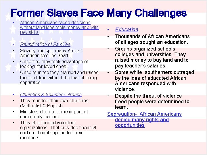 Former Slaves Face Many Challenges • • • African Americans faced decisions without land