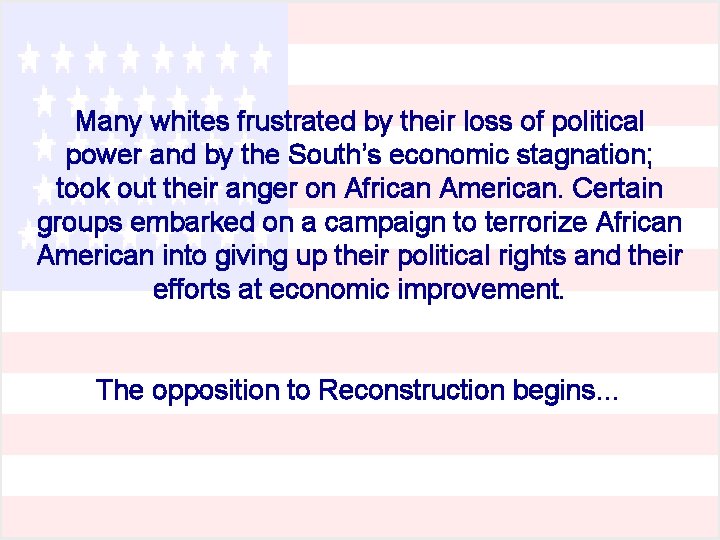 Many whites frustrated by their loss of political power and by the South’s economic