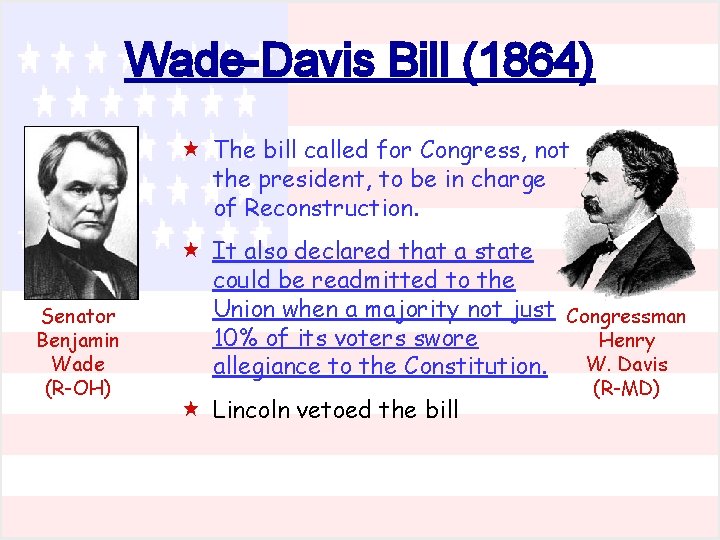 Wade-Davis Bill (1864) « The bill called for Congress, not the president, to be