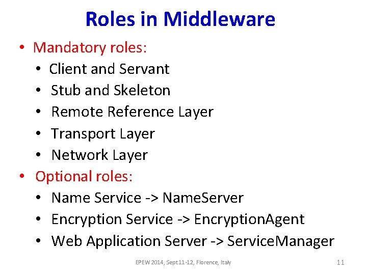 Roles in Middleware • Mandatory roles: • Client and Servant • Stub and Skeleton Roles in Middleware • Mandatory roles: • Client and Servant • Stub and Skeleton