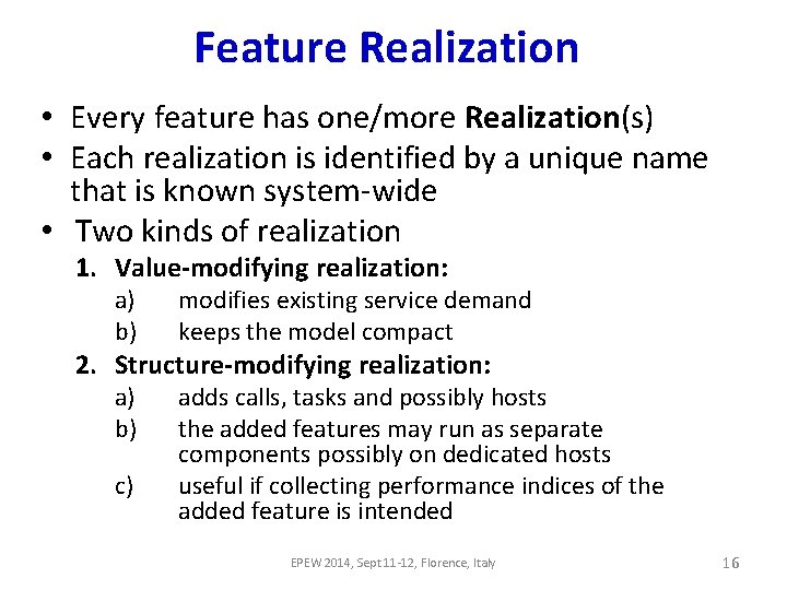 Feature Realization • Every feature has one/more Realization(s) • Each realization is identified by Feature Realization • Every feature has one/more Realization(s) • Each realization is identified by
