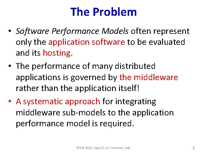 The Problem • Software Performance Models often represent only the application software to be The Problem • Software Performance Models often represent only the application software to be