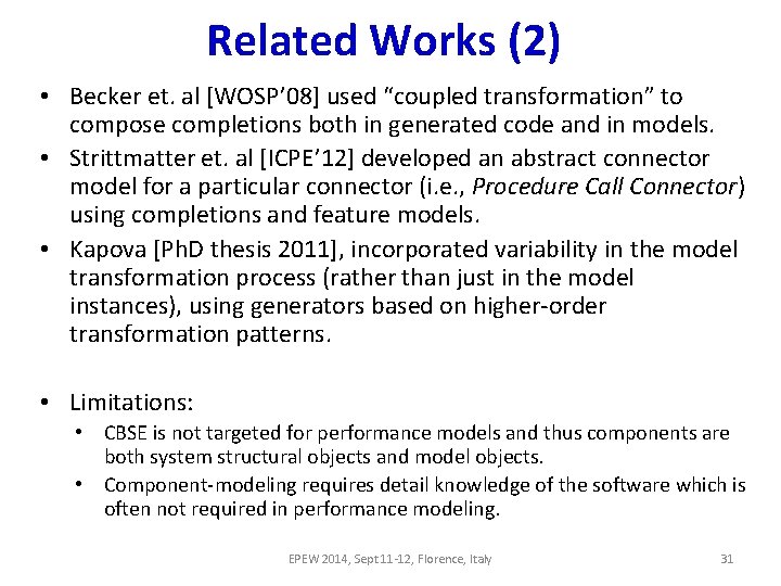 Related Works (2) • Becker et. al [WOSP’ 08] used “coupled transformation” to compose