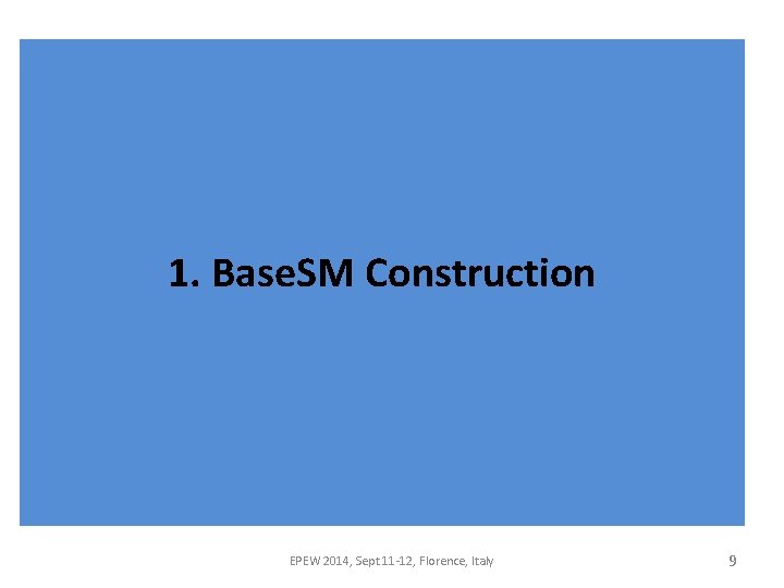 1. Base. SM Construction EPEW 2014, Sept 11 -12, Florence, Italy 9 1. Base. SM Construction EPEW 2014, Sept 11 -12, Florence, Italy 9