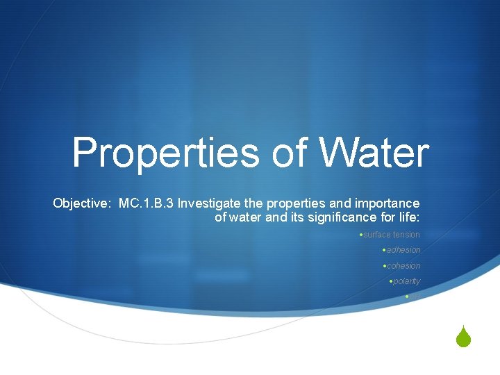 Properties of Water Objective: MC. 1. B. 3 Investigate the properties and importance of