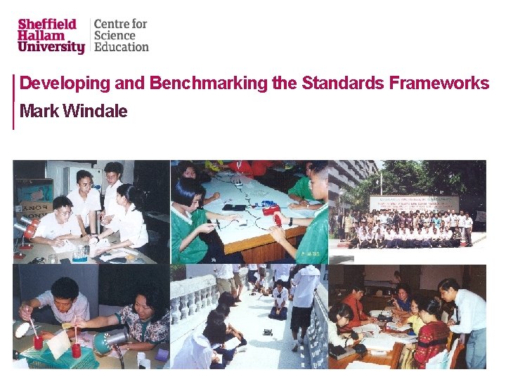 Developing and Benchmarking the Standards Frameworks Mark Windale 