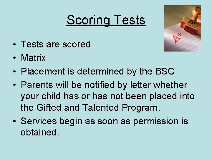 Scoring Tests • • Tests are scored Matrix Placement is determined by the BSC