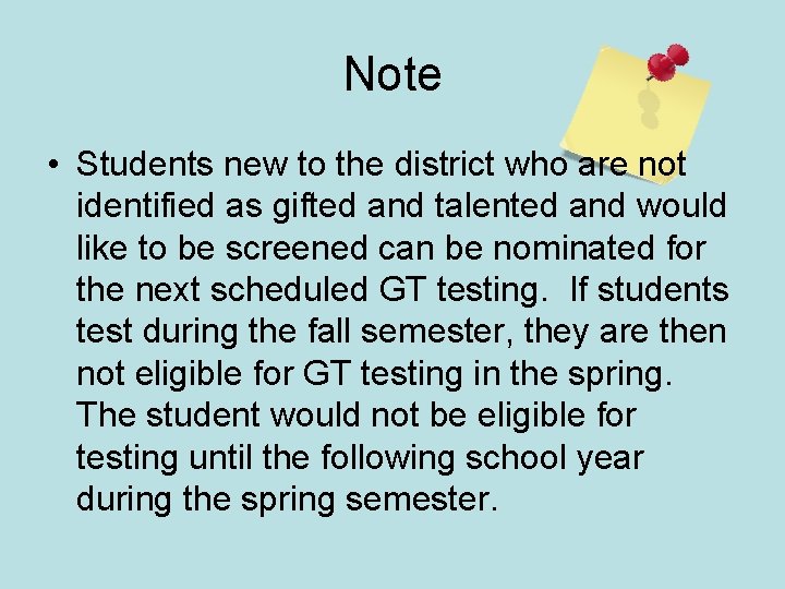 Note • Students new to the district who are not identified as gifted and