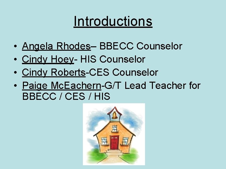 Introductions • • Angela Rhodes– BBECC Counselor Cindy Hoey- HIS Counselor Cindy Roberts-CES Counselor