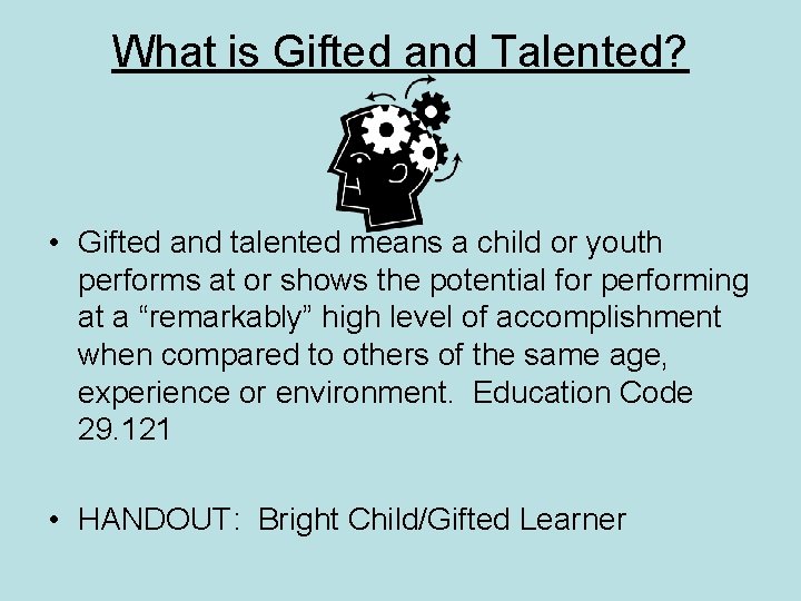What is Gifted and Talented? • Gifted and talented means a child or youth
