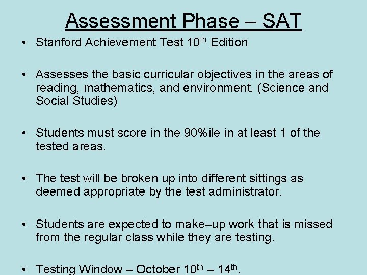 Assessment Phase – SAT • Stanford Achievement Test 10 th Edition • Assesses the