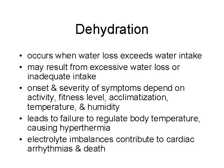 Dehydration • occurs when water loss exceeds water intake • may result from excessive Dehydration • occurs when water loss exceeds water intake • may result from excessive