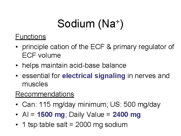 Sodium (Na+) Functions • principle cation of the ECF & primary regulator of ECF Sodium (Na+) Functions • principle cation of the ECF & primary regulator of ECF
