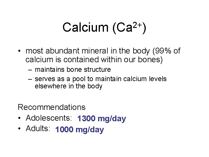 Calcium (Ca 2+) • most abundant mineral in the body (99% of calcium is Calcium (Ca 2+) • most abundant mineral in the body (99% of calcium is