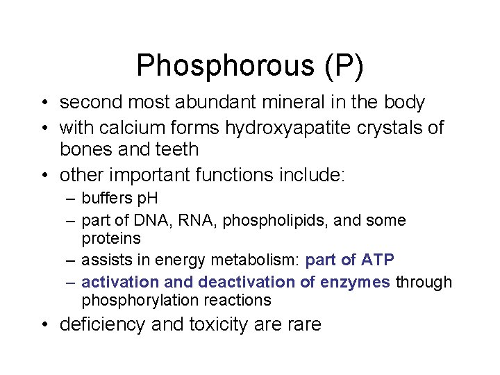 Phosphorous (P) • second most abundant mineral in the body • with calcium forms Phosphorous (P) • second most abundant mineral in the body • with calcium forms