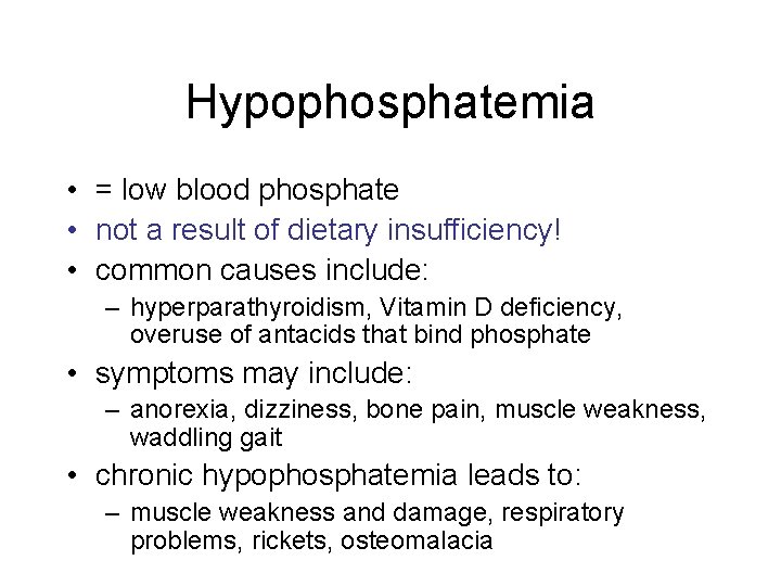 Hypophosphatemia • = low blood phosphate • not a result of dietary insufficiency! • Hypophosphatemia • = low blood phosphate • not a result of dietary insufficiency! •