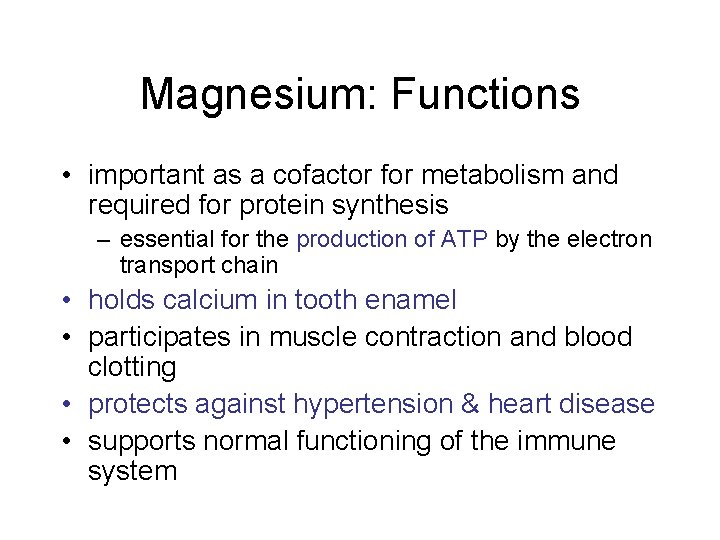 Magnesium: Functions • important as a cofactor for metabolism and required for protein synthesis Magnesium: Functions • important as a cofactor for metabolism and required for protein synthesis