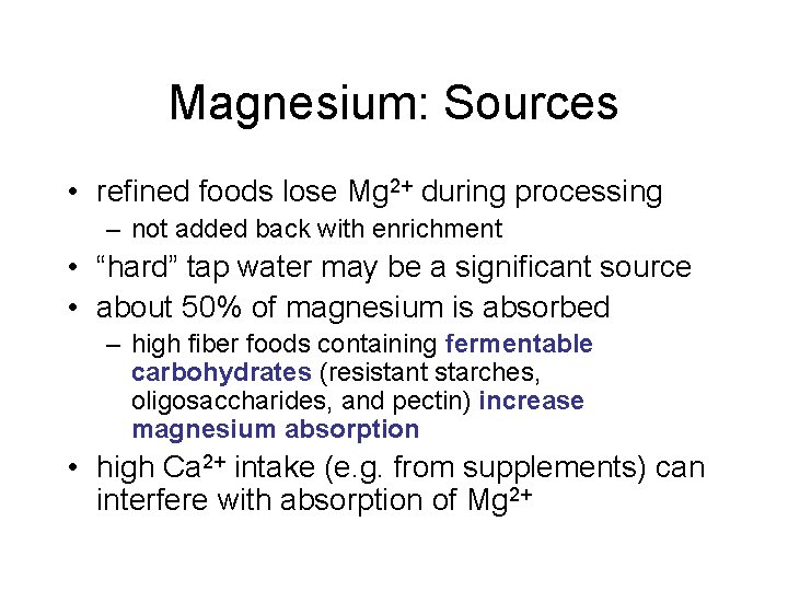 Magnesium: Sources • refined foods lose Mg 2+ during processing – not added back Magnesium: Sources • refined foods lose Mg 2+ during processing – not added back