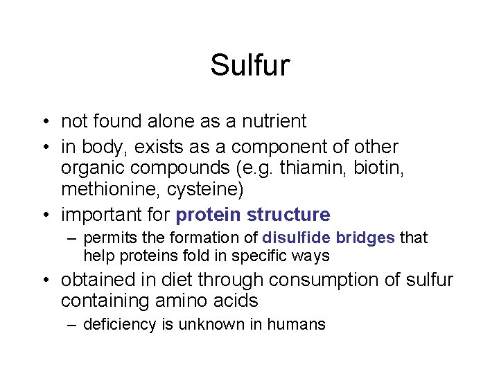Sulfur • not found alone as a nutrient • in body, exists as a Sulfur • not found alone as a nutrient • in body, exists as a