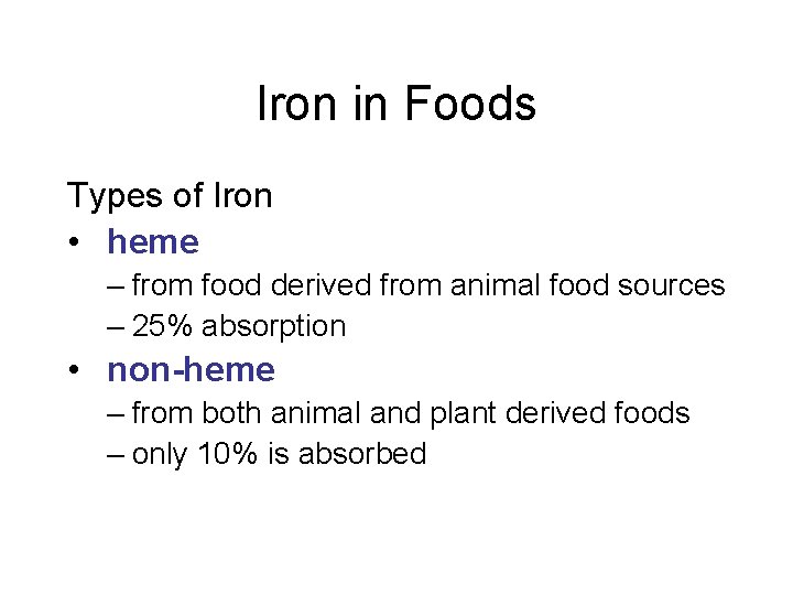 Iron in Foods Types of Iron • heme – from food derived from animal Iron in Foods Types of Iron • heme – from food derived from animal