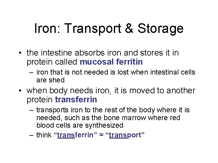 Iron: Transport & Storage • the intestine absorbs iron and stores it in protein Iron: Transport & Storage • the intestine absorbs iron and stores it in protein