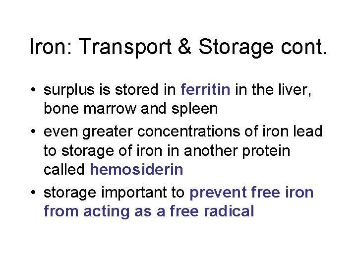 Iron: Transport & Storage cont. • surplus is stored in ferritin in the liver, Iron: Transport & Storage cont. • surplus is stored in ferritin in the liver,