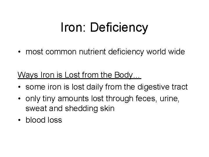 Iron: Deficiency • most common nutrient deficiency world wide Ways Iron is Lost from Iron: Deficiency • most common nutrient deficiency world wide Ways Iron is Lost from