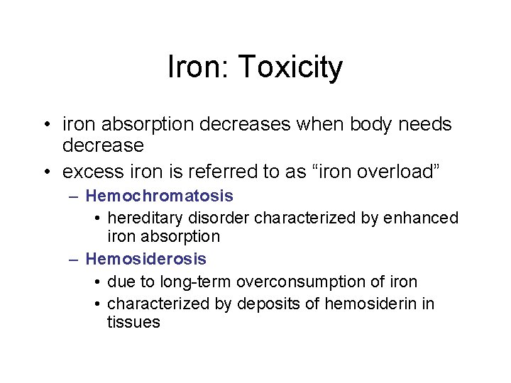 Iron: Toxicity • iron absorption decreases when body needs decrease • excess iron is Iron: Toxicity • iron absorption decreases when body needs decrease • excess iron is