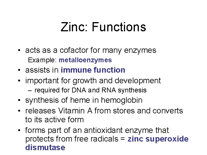 Zinc: Functions • acts as a cofactor for many enzymes Example: metalloenzymes • assists Zinc: Functions • acts as a cofactor for many enzymes Example: metalloenzymes • assists