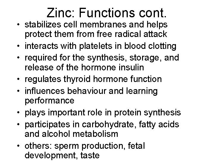 Zinc: Functions cont. • stabilizes cell membranes and helps protect them from free radical Zinc: Functions cont. • stabilizes cell membranes and helps protect them from free radical