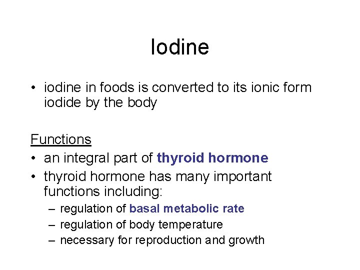 Iodine • iodine in foods is converted to its ionic form iodide by the Iodine • iodine in foods is converted to its ionic form iodide by the
