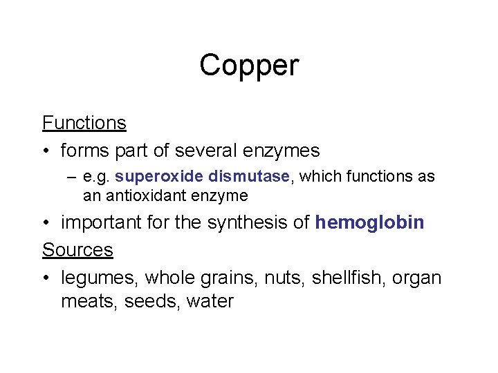 Copper Functions • forms part of several enzymes – e. g. superoxide dismutase, which Copper Functions • forms part of several enzymes – e. g. superoxide dismutase, which
