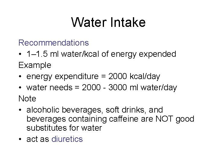 Water Intake Recommendations • 1– 1. 5 ml water/kcal of energy expended Example • Water Intake Recommendations • 1– 1. 5 ml water/kcal of energy expended Example •