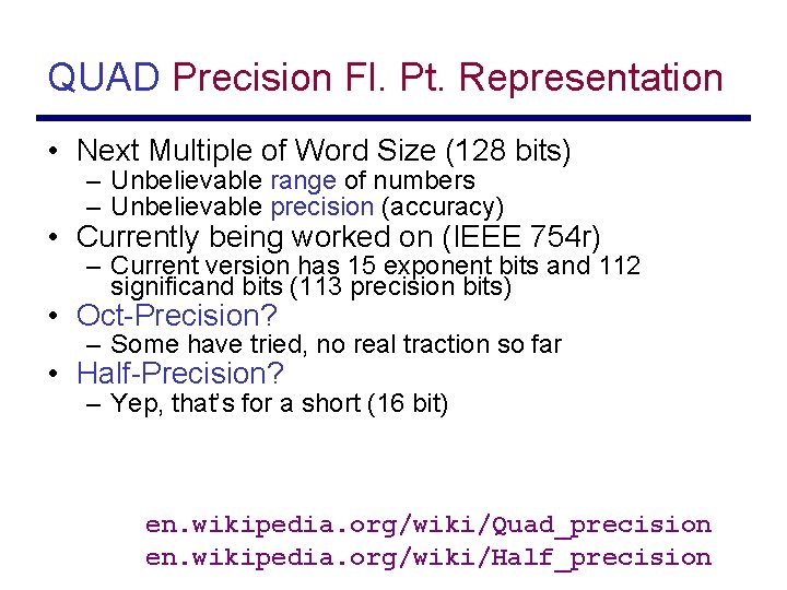 QUAD Precision Fl. Pt. Representation • Next Multiple of Word Size (128 bits) –