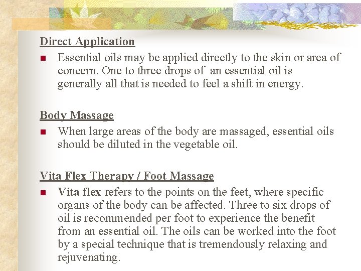 Direct Application n Essential oils may be applied directly to the skin or area