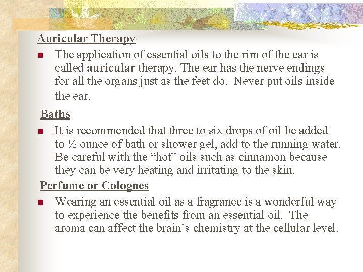 Auricular Therapy n The application of essential oils to the rim of the ear