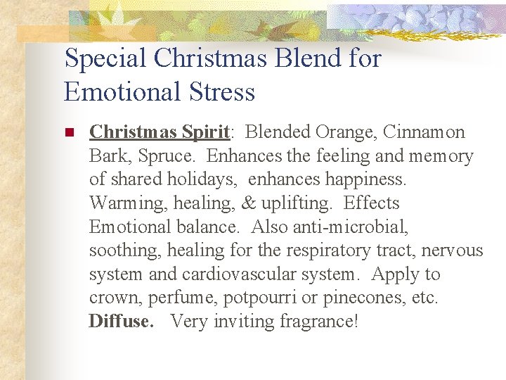 Special Christmas Blend for Emotional Stress n Christmas Spirit: Blended Orange, Cinnamon Bark, Spruce.