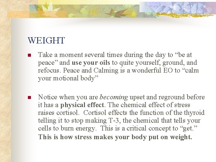 WEIGHT n Take a moment several times during the day to “be at peace”