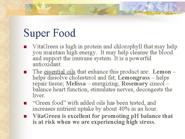 Super Food n n Vita. Green is high in protein and chlorophyll that may