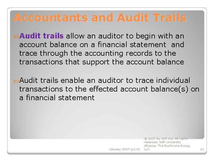 Accountants and Audit Trails Audit trails allow an auditor to begin with an account