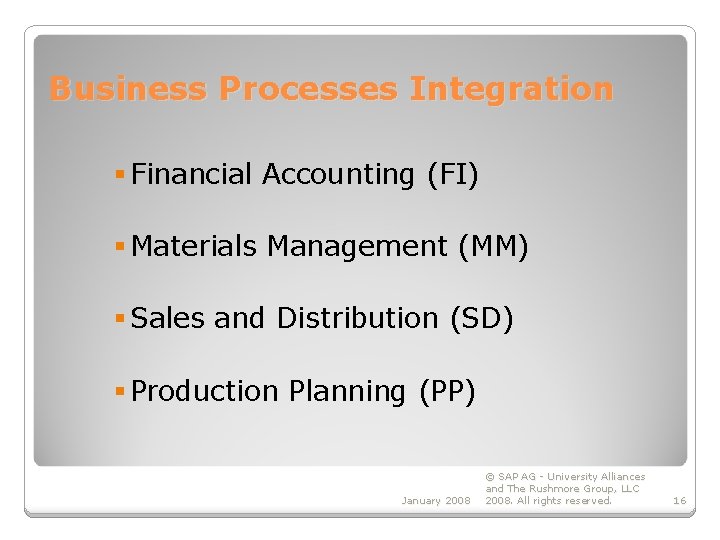 Business Processes Integration § Financial Accounting (FI) § Materials Management (MM) § Sales and