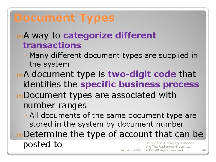 Document Types A way to categorize different transactions ◦ Many different document types are